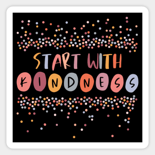 Positive Thinking: Start with Kindness (warm colors, confetti) Magnet